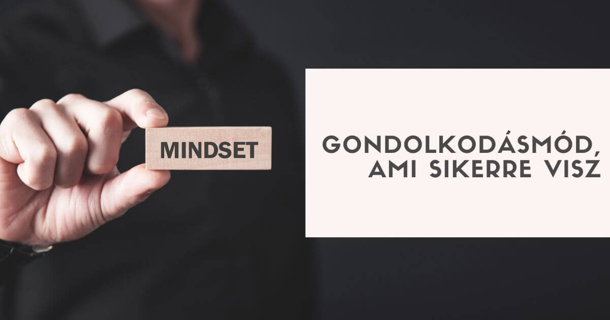 A gondolkodásmód, ami sikerre visz
