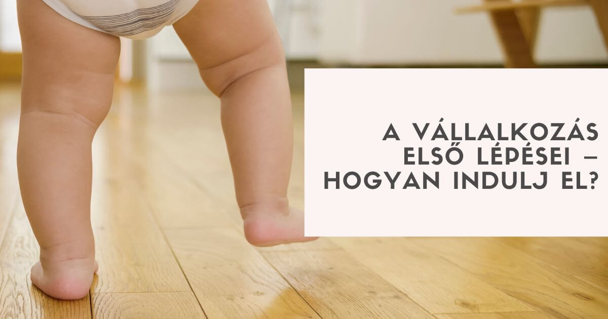 A vállalkozás első lépései – hogyan indulj el?